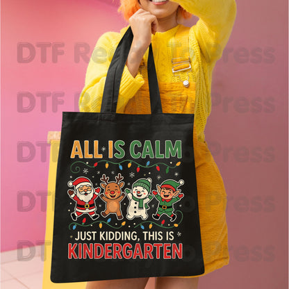 All Is Calm Kindergarten DTF Transfers, Funny Christmas Teacher Santa Elf Reindeer Ready to Press