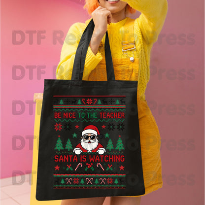 Be Nice to the Teacher Santa Is Watching DTF Transfers, Funny Christmas School Ugly Sweater Ready to Press