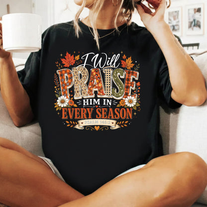 Praise Him Every Season T-Shirt, Psalm 145:2 Christian Thanksgiving Tee, Faith Sweatshirt