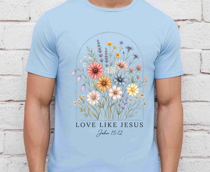 Love Like Jesus T Shirt John 15:12 Tee Christian Wildflower Shirt Religious Floral Gift For Her Adult Youth Toddler Baby Spiritual Church Outfit