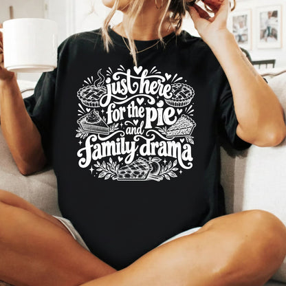 Funny Thanksgiving T-Shirt, Just Here for the Pie Turkey Tee, Fall Family Dinner Sweatshirt