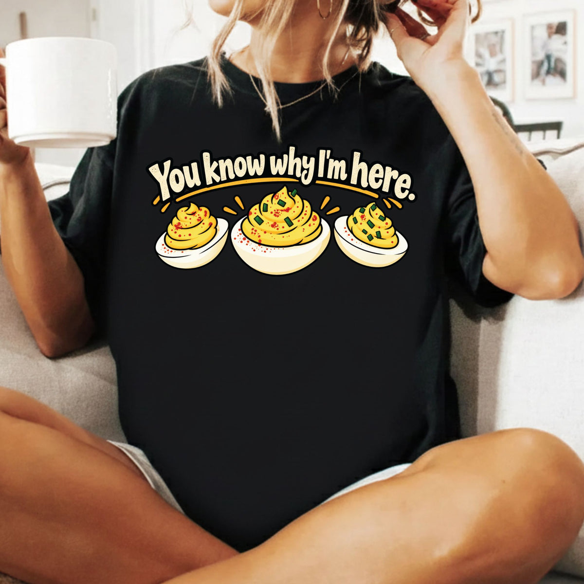 You Know Why I'm Here T-Shirt, Funny Deviled Eggs Thanksgiving Tee, Holiday Food Sweatshirt