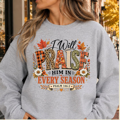 Praise Him Every Season T-Shirt, Psalm 145:2 Christian Thanksgiving Tee, Faith Sweatshirt