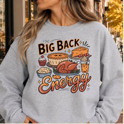 Big Back Energy Thanksgiving T-Shirt, Funny Roasted Turkey Tee, Holiday Feast Sweatshirt