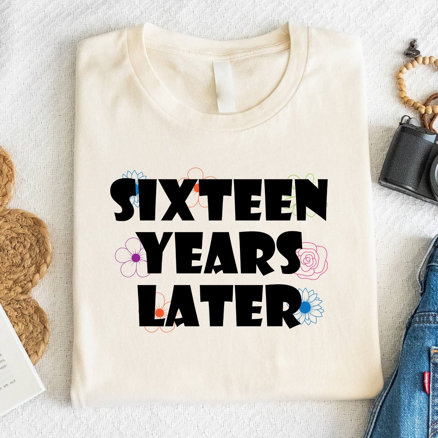 16th Birthday Shirt Sixteen Years Later T-Shirt Sweet 16 Birthday Gift
