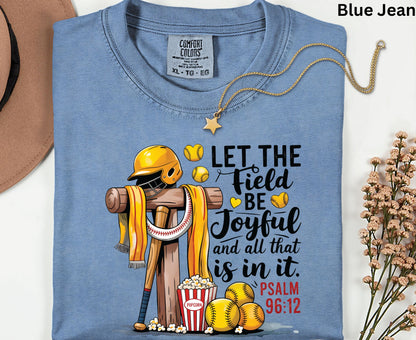 Let The Field Be Joyful T Shirt Psalm 96:12 Baseball Tee Christian Sports Shirt Adult Youth Toddler Baby Religious Gift Baseball Coach Tee