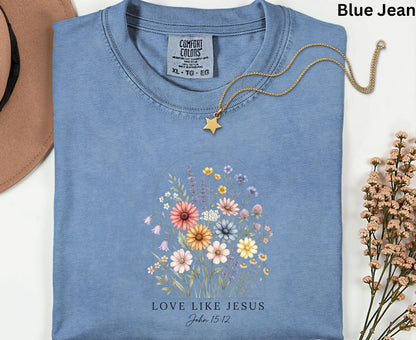 Love Like Jesus T Shirt John 15:12 Tee Christian Wildflower Shirt Religious Floral Gift For Her Adult Youth Toddler Baby Spiritual Church Outfit