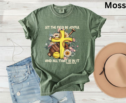 Let The Field Be Joyful T Shirt Psalm 96:12 Softball Tee Christian Sports Shirt Adult Youth Toddler Baby Religious Gift Softball Pitcher Tee