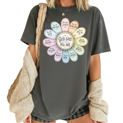 God Says You Are a Flower Christian Faith T-Shirt, Affirmation Petals Religious Quote Tee