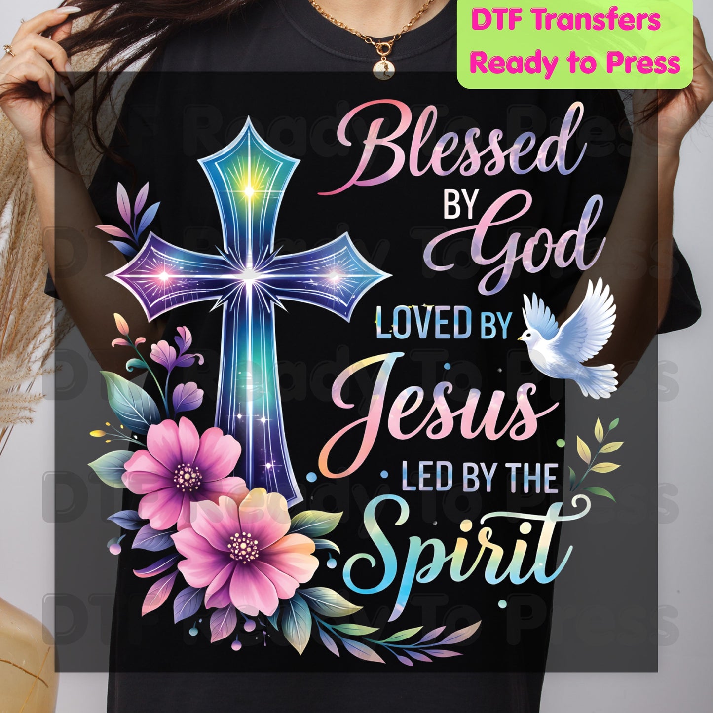 Blessed by God Loved by Jesus Led by the Spirit DTF Transfer Ready to Press Christian Heat Transfer Cross Dove Floral Tee