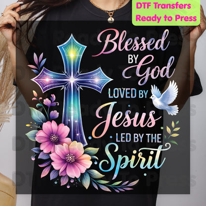 Blessed by God Loved by Jesus Led by the Spirit DTF Transfer Ready to Press Christian Heat Transfer Cross Dove Floral Tee