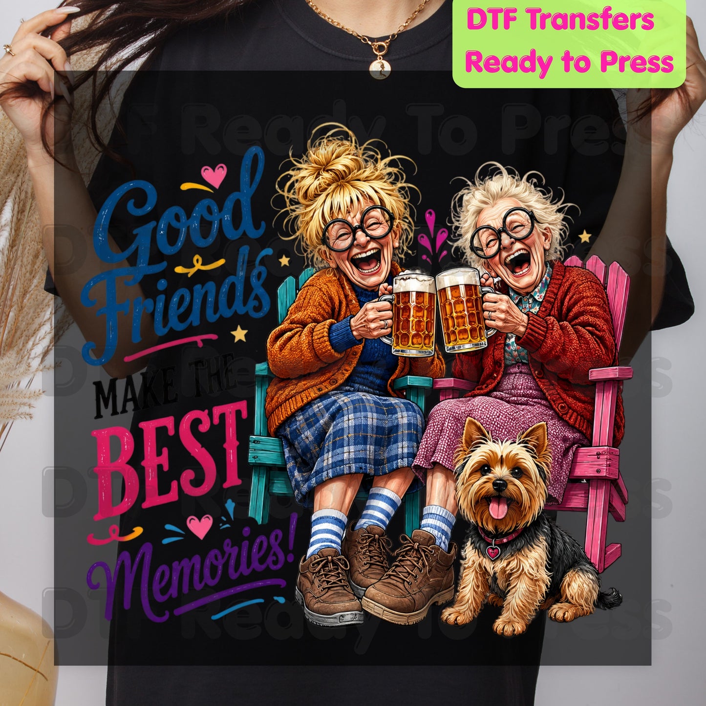 Funny Best Friends DTF Transfers, Good Friends Best Memories Beer Old Ladies Yorkshire Terrier Ready to Press