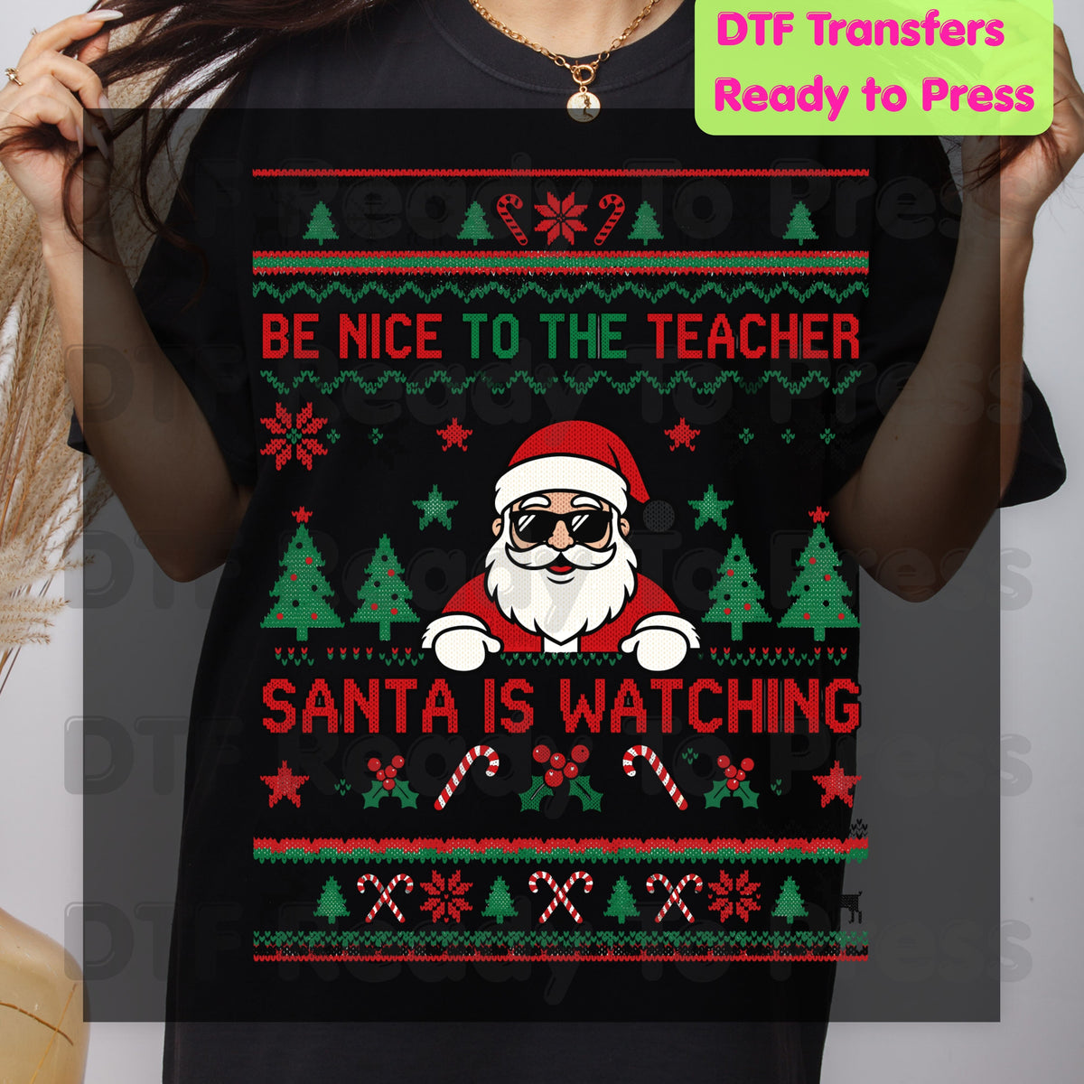 Be Nice to the Teacher Santa Is Watching DTF Transfers, Funny Christmas School Ugly Sweater Ready to Press