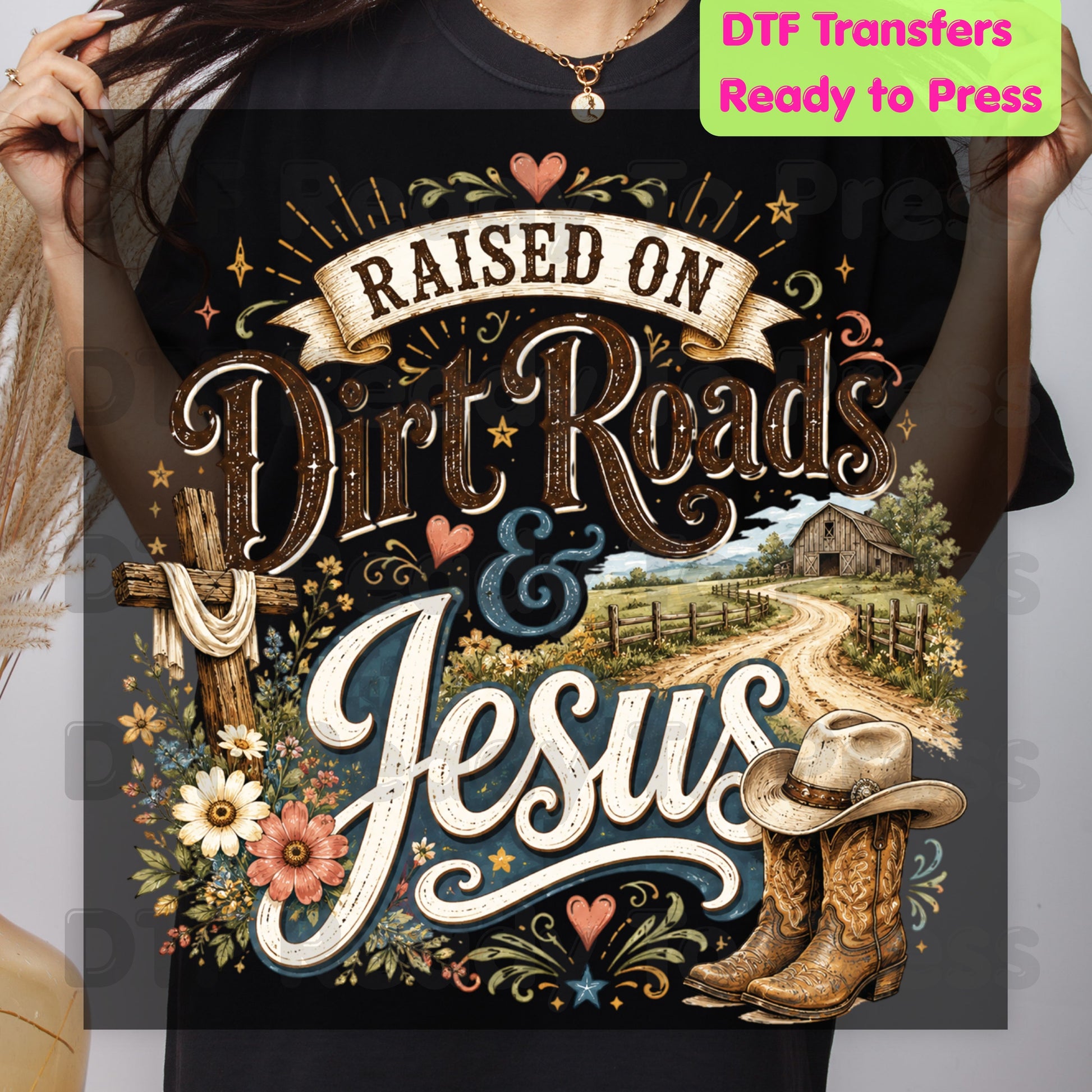 Western Christian Heat Transfer Raised on Dirt Roads and Jesus DTF Transfer Ready to Press Country Western Cowboy Boots Cross Tee