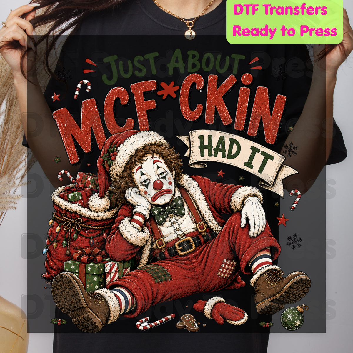 Sad Clown Santa DTF Transfers, Just About Had It Funny Christmas Quote Holiday Ready to Press