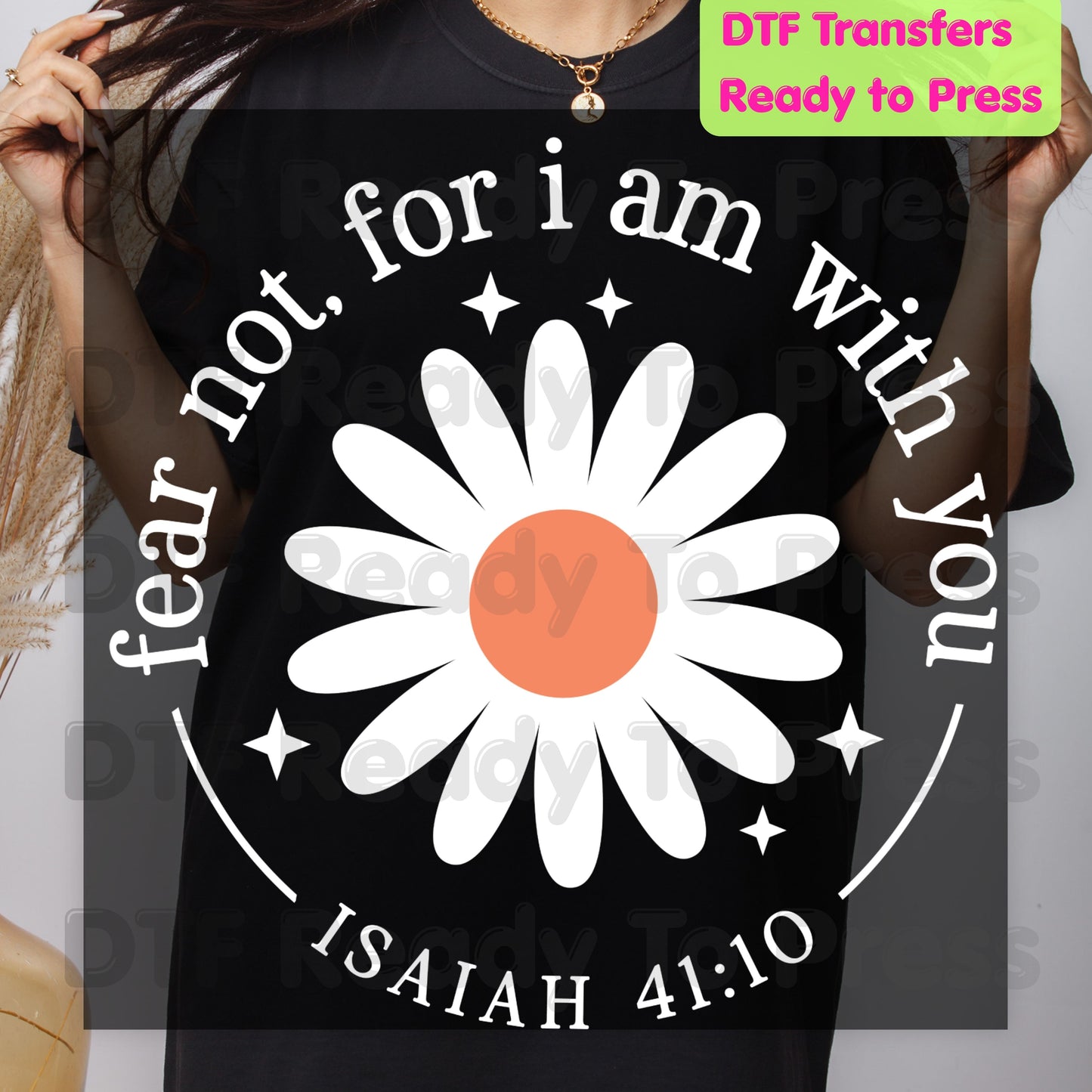 Christian Heat Transfer Fear Not For I Am With You DTF Transfer Ready to Press Bible Verse Isaiah 41:10 Blue Daisy Flower Tee