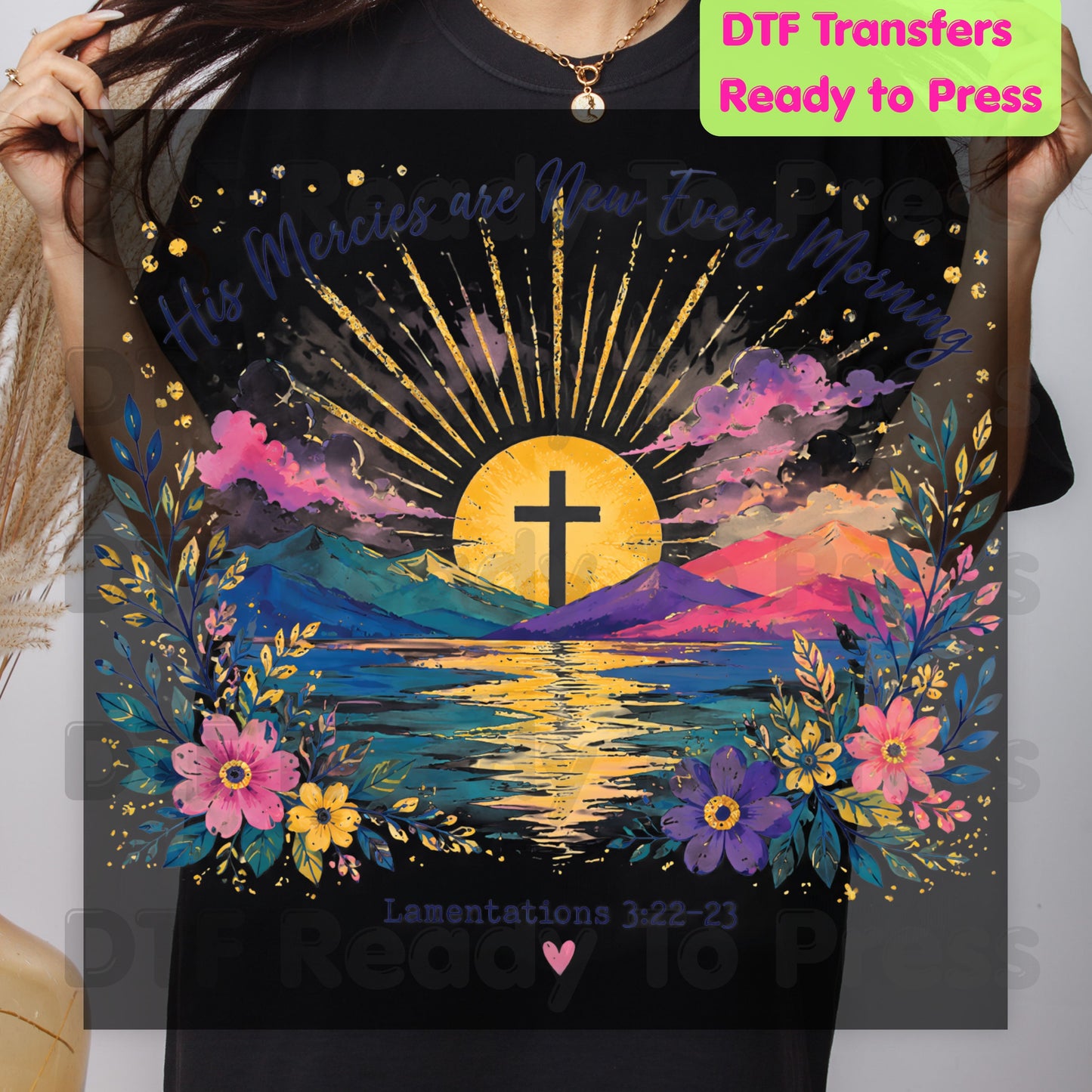 His Mercies Are New Every Morning DTF Transfer Ready to Press Christian Heat Transfer Lamentations 3:22-23 Sunrise Cross Floral Tee