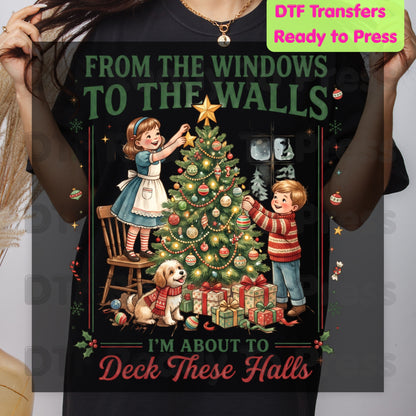 Christmas DTF Transfers, From the Windows to the Walls Deck These Halls Vintage Tree Funny Holiday Ready to Press
