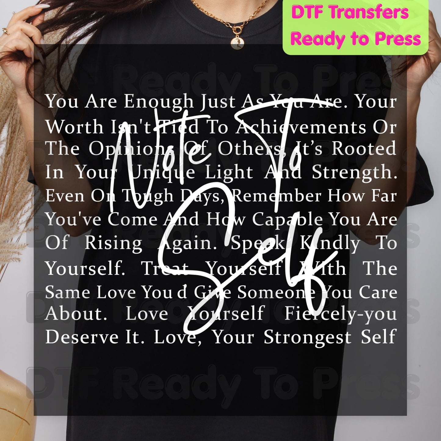 Note to Self DTF Transfers, Inspirational Self Love Quote Women Ready to Press