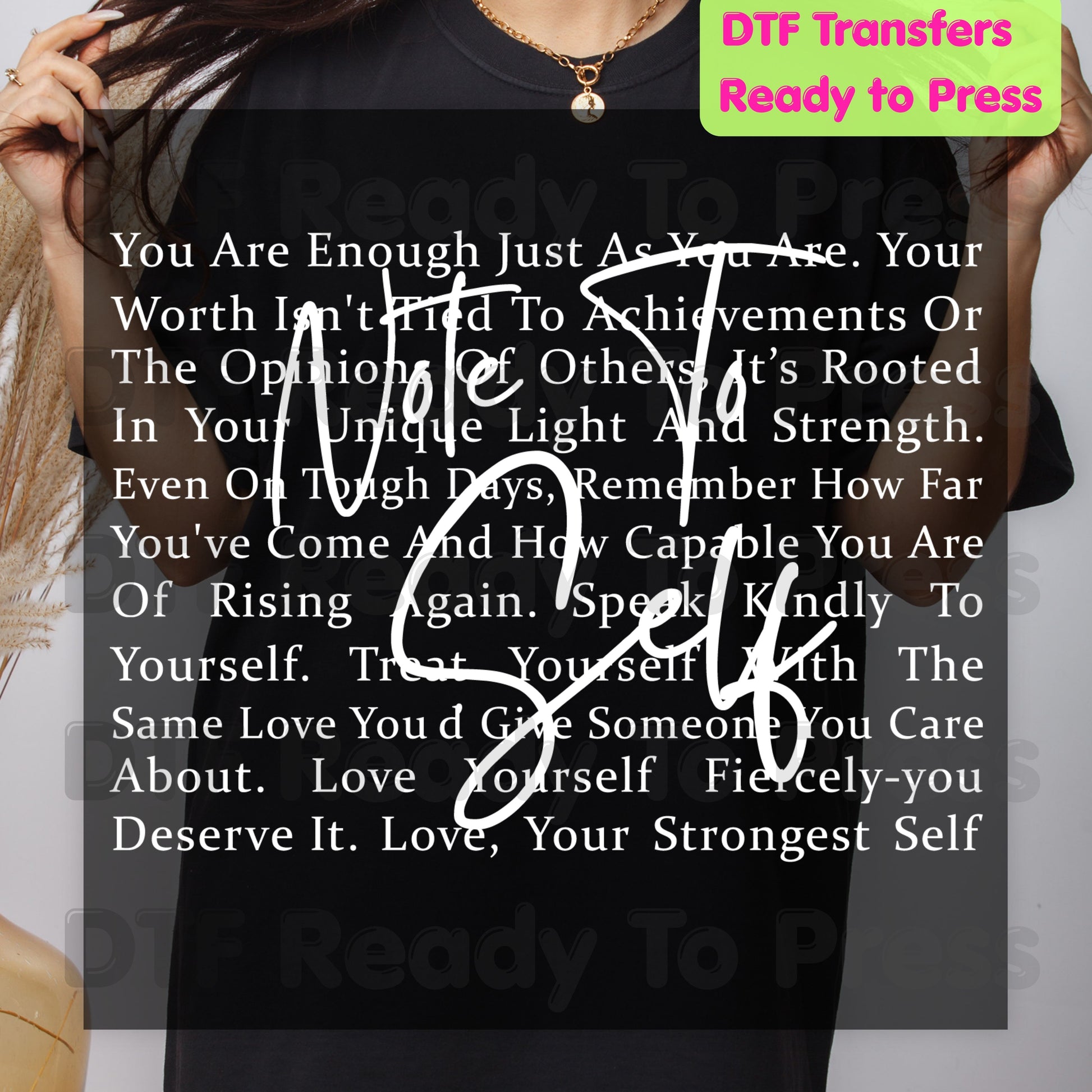 Note to Self DTF Transfers, Inspirational Self Love Quote Women Ready to Press