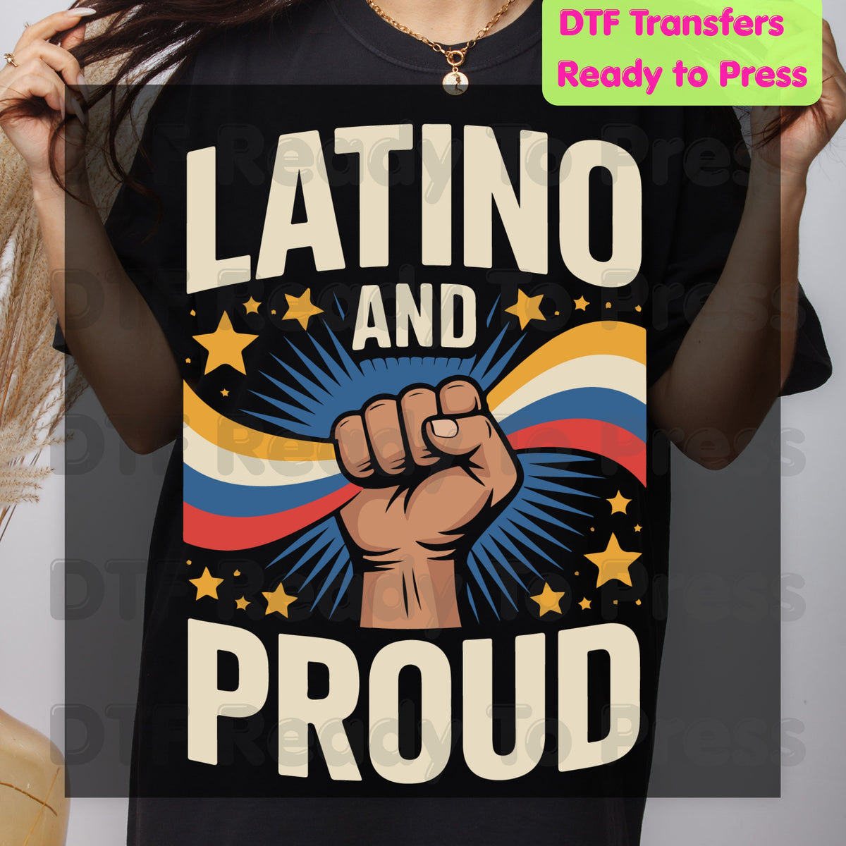 Latino and Proud DTF Transfers, Hispanic Heritage Fist Flag Vintage Pride Ready to Press
