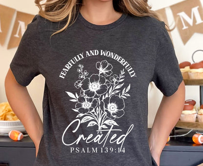 Fearfully And Wonderfully Created T Shirt Psalm 139:14 Christian Floral Tee Faith Shirt Adult Youth Toddler Baby Religious Gift Scripture Tee