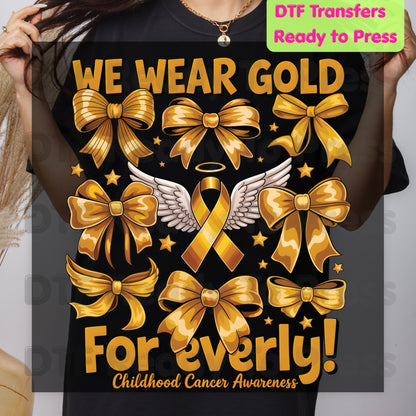 Childhood Cancer DTF Transfer Ready to Press We Wear Gold ForEverly Ribbon Heat Transfer Tee Print Direct to Film Transfer