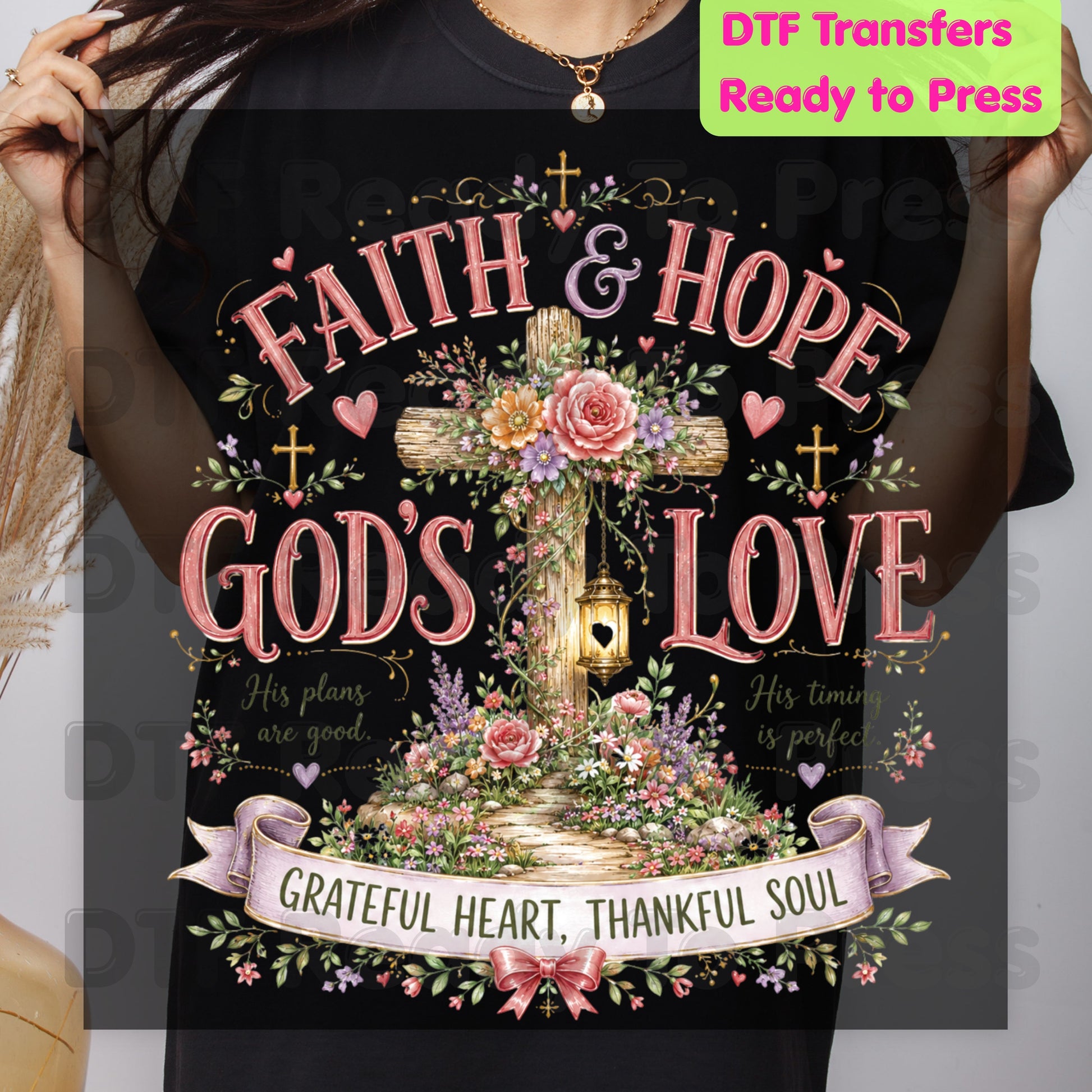 Faith Hope God's Love Grateful Heart Thankful Soul DTF Transfer Ready to Press Christian Heat Transfer Pink Floral Cross Lantern Tee