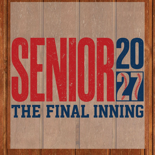 Senior 2027 The Final Inning DTF Transfer Ready to Press Sports Heat Transfer for Shirts Baseball Distressed Red Blue Tee