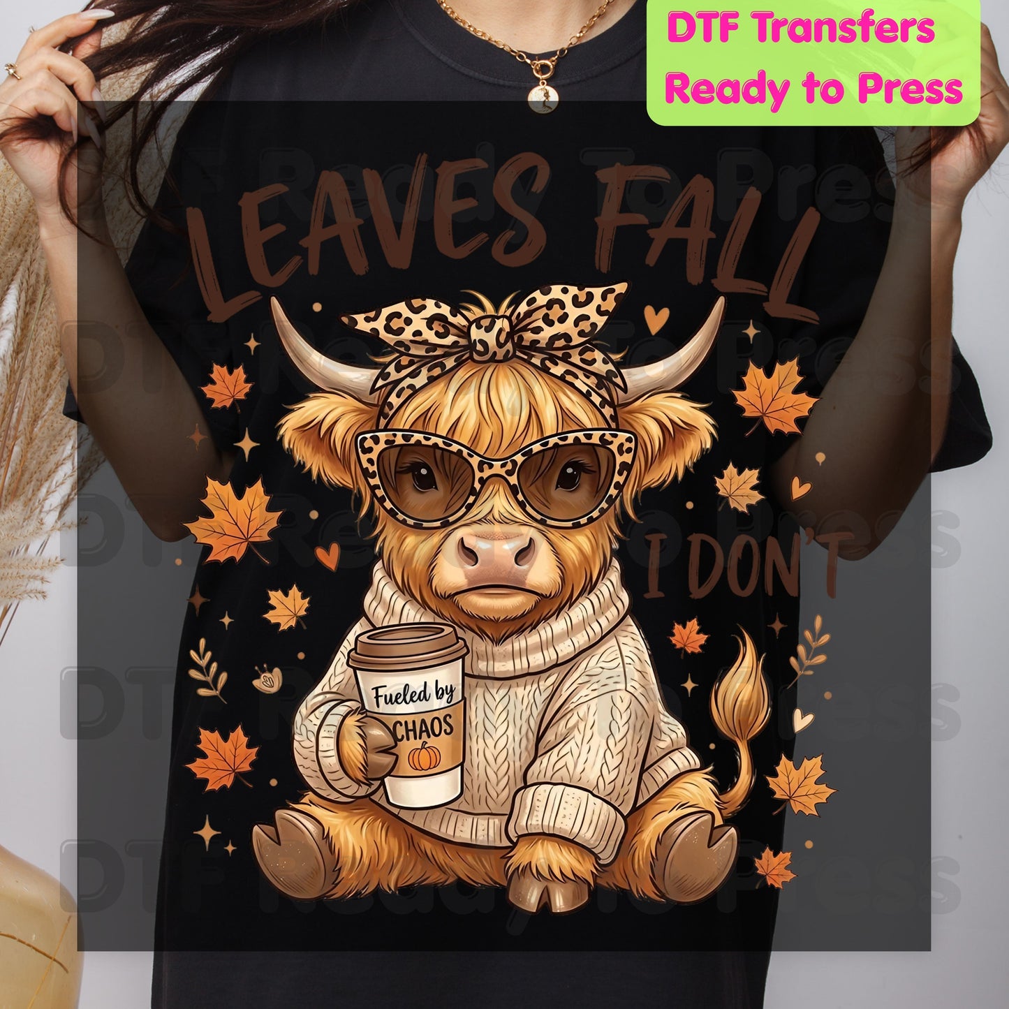 Leaves Fall I Don't Highland Cow DTF Transfer Ready to Press