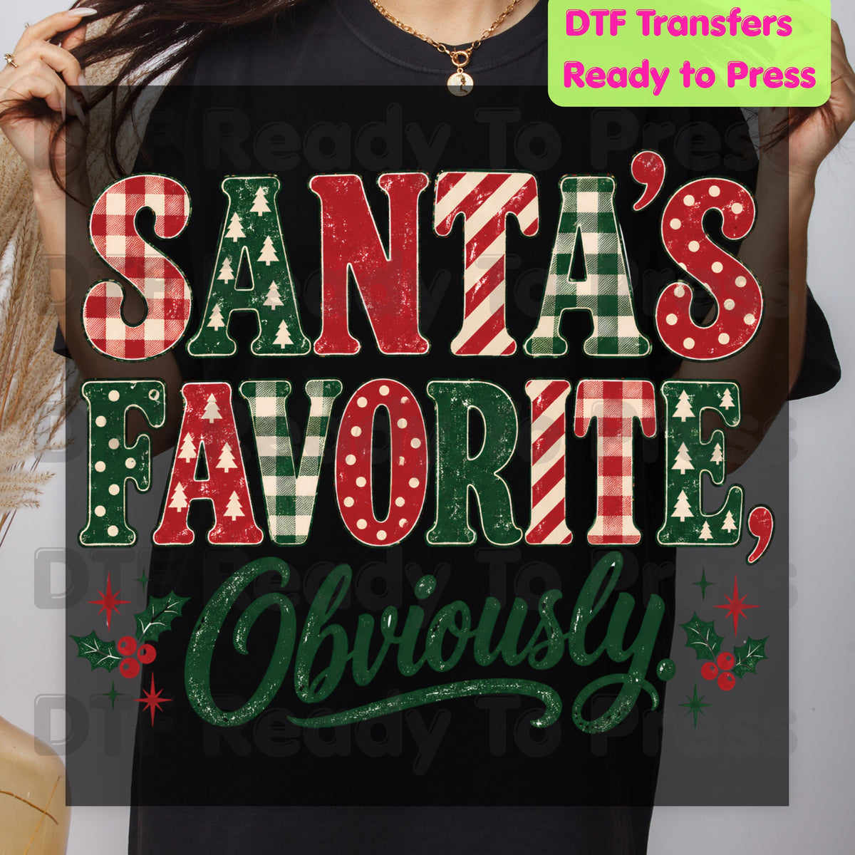 Christmas DTF Transfer, Santa’s Favorite Obviously, Plaid Lettering and Holly Graphic