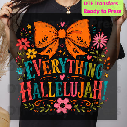 Christian Thanksgiving DTF Transfer Ready to Press Everything Hallelujah Floral Orange Bow Heat Transfer Shirts Colorful Faith Vibe Graphic Press