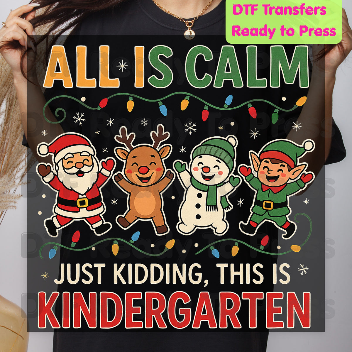 All Is Calm Kindergarten DTF Transfers, Funny Christmas Teacher Santa Elf Reindeer Ready to Press