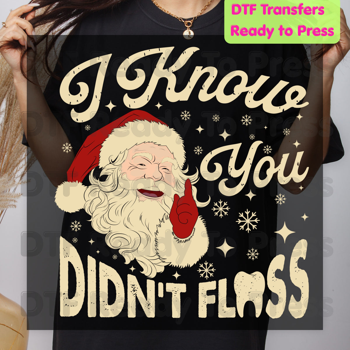 I Know You Didn't Floss Santa DTF Transfers, Funny Dental Christmas Dentist Hygienist Graphic Ready to Press