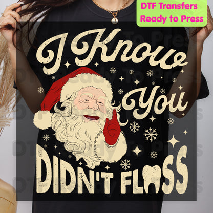 I Know You Didn't Floss Santa DTF Transfers, Funny Dental Christmas Dentist Hygienist Graphic Ready to Press