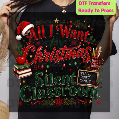 All I Want for Christmas Is a Silent Classroom DTF Transfers, Funny Teacher School Holiday Ready to Press