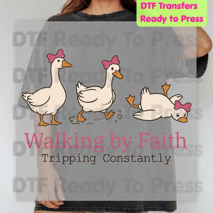 Walking By Faith Tripping Constantly Geese DTF Transfer