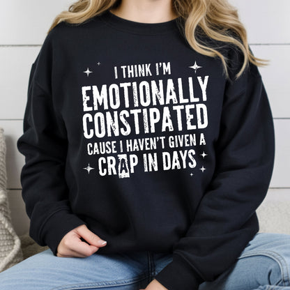 Emotionally Constipated Funny Sarcastic Quote T-Shirt, Haven't Given a Crap in Days Tee