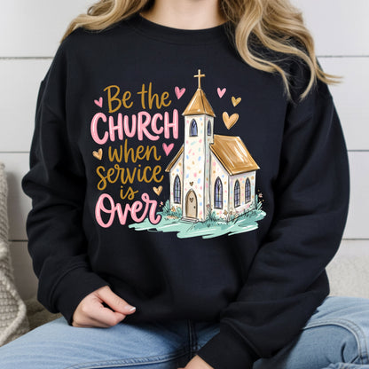 Be the Church Christian T-Shirt, Service Is Over Steeple Hearts Faith Tee Sweatshirt