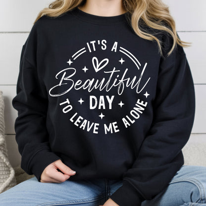 It's a Beautiful Day Sarcastic Quote T-Shirt, Leave Me Alone Black Text Tee