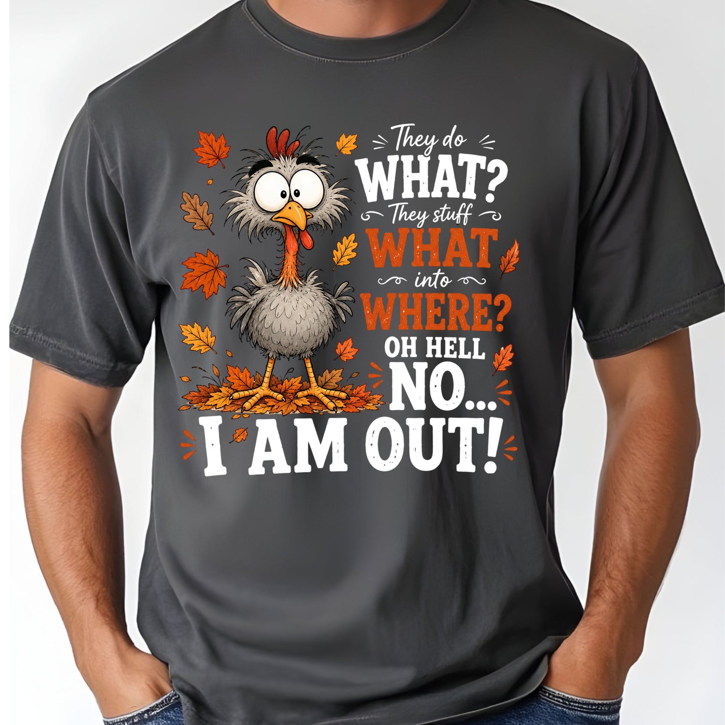 Funny Thanksgiving Turkey T-Shirt, They Stuff What Into Where Sarcastic Fall Comfort Color Tee