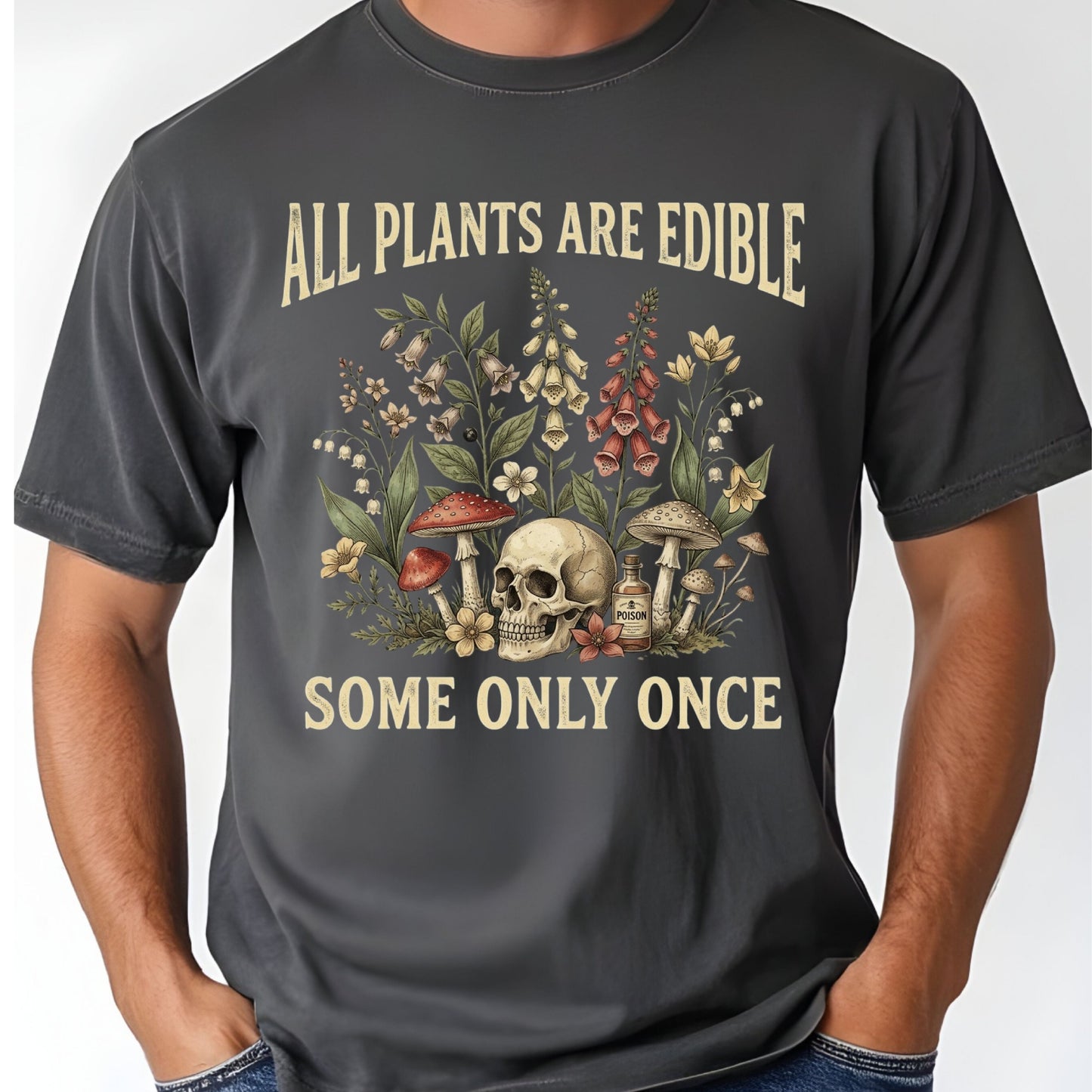 All Plants Are Edible Skull Wildflowers T-Shirt, Sarcastic Mushroom Botanical Comfort Color Tee
