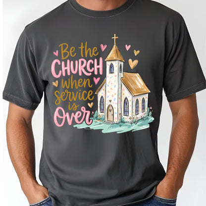 Be the Church Christian T-Shirt, Service Is Over Steeple Hearts Faith Tee Sweatshirt