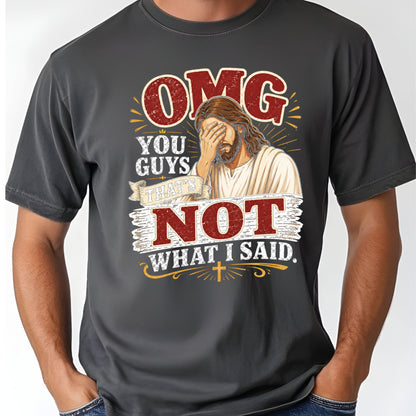 Funny Jesus Facepalm Christian T-Shirt, OMG You Guys That's Not What I Said Humor Tee