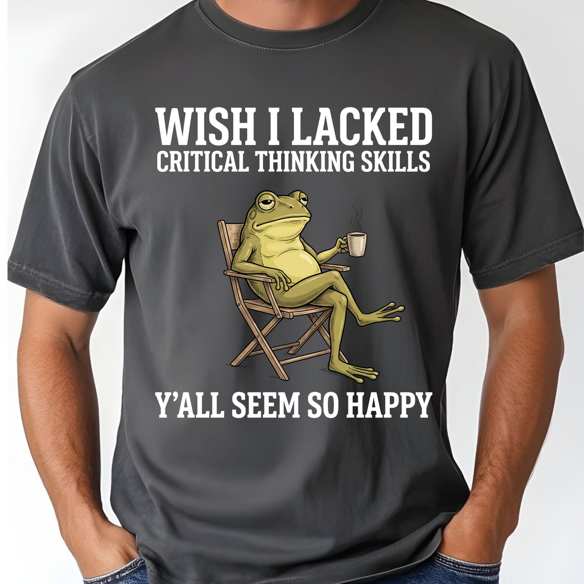Wish I Lacked Critical Thinking Skills Sarcastic Frog T-Shirt, Coffee Quote Funny Tee