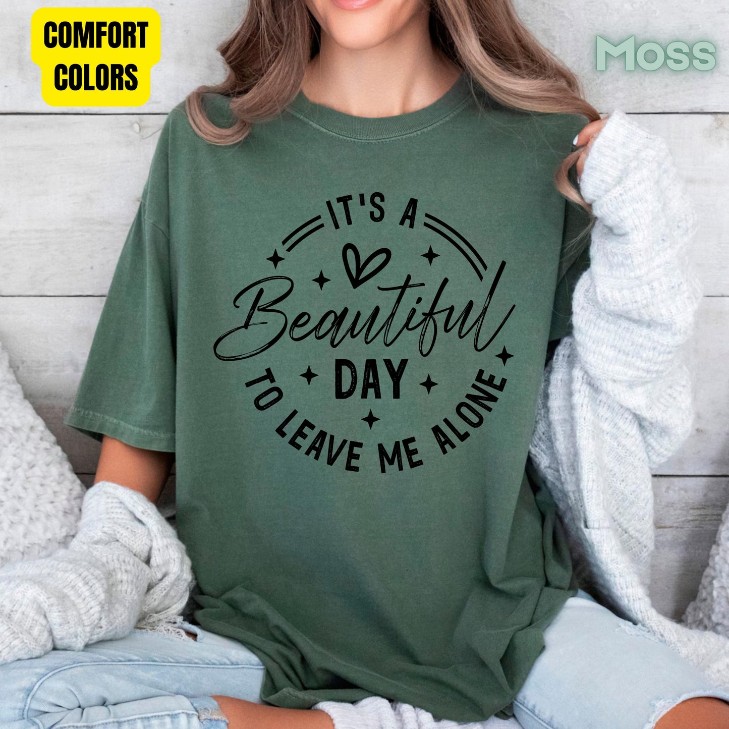 It's a Beautiful Day Sarcastic Quote T-Shirt, Leave Me Alone Black Text Tee