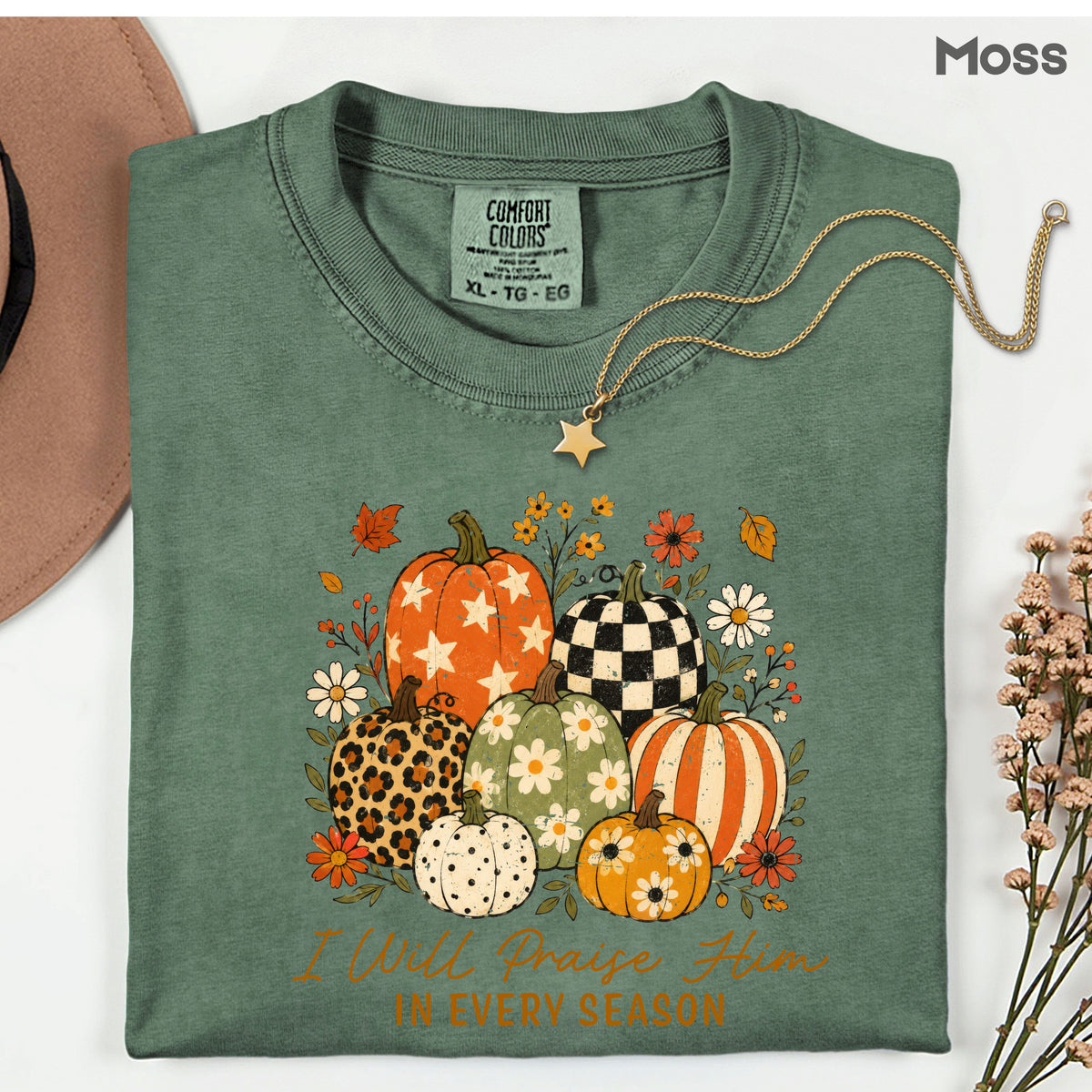 Christian Autumn Pumpkin Comfort Colors T Shirts I Will Praise Him In Every Season Tee Patterned Fall Floral Shirt Religious Faith Graphic Hoodie