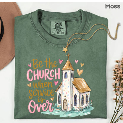 Be the Church Christian T-Shirt, Service Is Over Steeple Hearts Faith Tee Sweatshirt