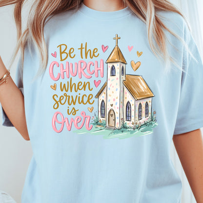 Be the Church Christian T-Shirt, Service Is Over Steeple Hearts Faith Tee Sweatshirt