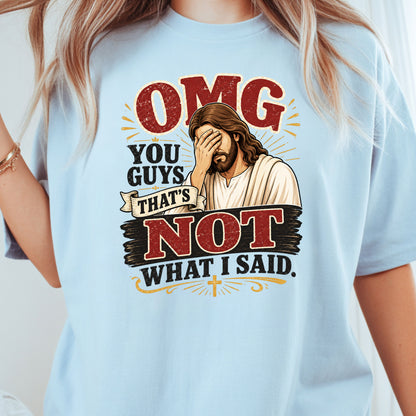Funny Jesus Facepalm Christian T-Shirt, OMG You Guys That's Not What I Said Humor Tee
